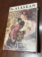 The Alaskan by James Oliver Curwood HC DJ 1922 Frontier Legend picture