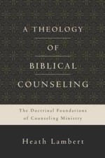 A Theology of Biblical Counseling: The Doctrinal Foundations of Counselin - GOOD picture