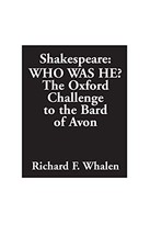 Shakespeare--Who Was He?: The Oxford Challenge to the Bard of Av picture