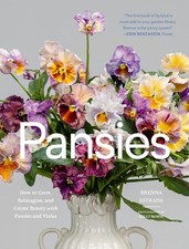 Pansies: How to Grow, Reimagine, and..., Brenna Estrada picture