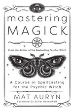 Mastering Magick: A Course in Spellcasting for the Psychic Witch Paperback – ... picture