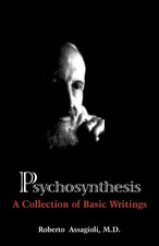 Psychosynthesis: A Collection of Basic Writings picture