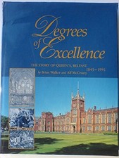 Degrees Of Excellence: The Story Of Queen's Belfast, 1845-1995 B picture