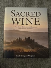 Sacred Wine: The Holy History and Heritage of Catholic Vintners by Emily Stimpso picture