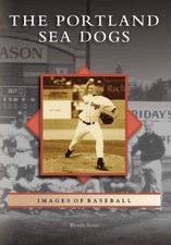 NEW Arcadia Publishing The Portland Sea Dogs, ME 9780738557120 Images of Basebal picture
