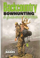 BACKCOUNTRY BOWHUNTING A Guide to - Hardcover, by Cameron R Hanes - Very Good picture