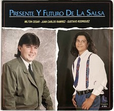 Milton Cesar, Juan C Ramirez, Gustavo Rodriguez - Presente y Futuro de la Salsa picture