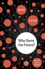 Who Owns the Future? - Hardcover By Lanier, Jaron - GOOD picture