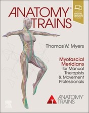 Anatomy Trains: Myofascial Meridians for Manual Therapists  Myers     Brand New picture