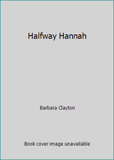 Halfway Hannah by Barbara Clayton picture