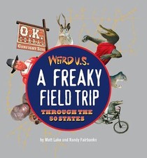 Weird U.S.: A Freaky Field Trip Through the 50 States picture