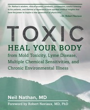 Toxic: Heal Your Body from Mold Toxicity, Lyme Disease, Multiple Chemical Se... picture