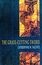 The Grass-Cutting Sword By Catherynne M. Valente picture