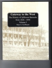 Gateway to the West History of Jefferson Barracks 1826-1894 Vol I picture