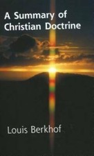 A Summary of Christian Doctrine - Paperback By Louis Berkhof - GOOD picture