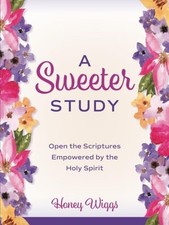 A Sweeter Study: Open the Scriptures Empowered by the Holy Spirit picture