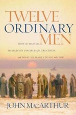 Twelve Ordinary Men: How the Master Shaped His Disciples for Greatness, a - GOOD picture
