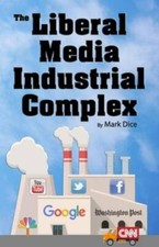 The Liberal Media Industrial Complex - Paperback By Dice, Mark - VERY GOOD picture