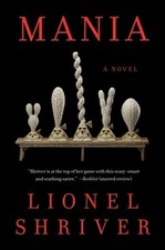 Mania by Lionel Shriver: New picture