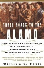 Three Roads to the Alamo: The Lives and Fortunes of David Crockett, James - GOOD picture