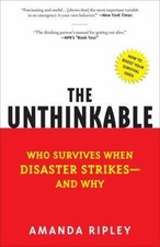 The Unthinkable: Who Survives When Disaster Strikes - And Why by Ripley, Amanda picture