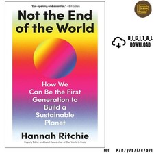 Not the End of the World: How We Can Be the First Ge, Hannah Ritchie 2026 picture