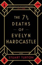 The 7 Â½ Deaths of Evelyn Hardcastle - Hardcover By Turton, Stuart - GOOD picture