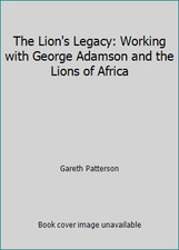 The Lion's Legacy: Working with George Adamson and the Lions of Africa picture