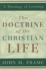 The Doctrine of the Christian Life (A Theology of Lordship) - Hardcover - GOOD picture