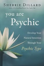 You Are Psychic : Develop Your Natural Intuition Through Your Psychic Type by... picture