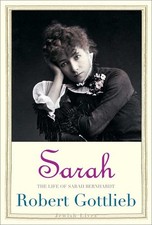 Sarah: The Life of Sarah Bernhardt, Robert Gottlieb picture