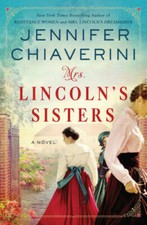 Mrs. Lincoln's Sisters: A Novel - Hardcover By Chiaverini, Jennifer - VERY GOOD picture