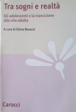 Besozzi Tra sogni e realtà. Gli adolescenti e la transizione alla vita adulta picture
