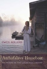 Atchafalaya Houseboat: My Years in the Louisiana Swamp by Gwen Roland: Used picture