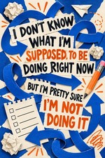 I DON'T KNOW WHAT I'M SUPPOSED TO BE DOING RIGHT NOW BUT Funny Sign Aluminum picture