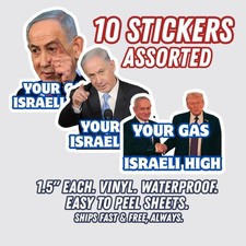 Your Gas Israeli High Stickers Bibi Trump 10pc Mixed Political Vinyl Decals 1.5