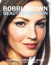Bobbi Brown Beauty Evolution: A Guide to a Lifetime of Beauty (Bobbi - VERY GOOD picture