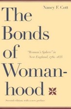The Bonds of Womanhood: Woman's Sphere in New England, 1780-1835 - GOOD picture