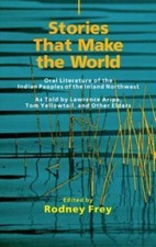 Stories That Make the World: Oral Literature of the Indian Peoples of the... picture
