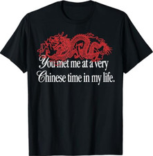 You met me at a very chinese time in my life picture