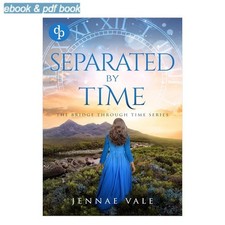 Jennae Vale Separated By Time: A time-travel romance in the Hig picture