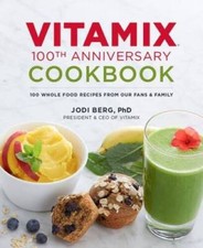 Vitamix 100th Anniversary Cookbook: 100 Whole Food Recipes from our Fans - GOOD picture