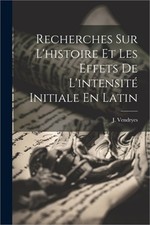 Recherches Sur L'histoire Et Les Effets De L'intensit� Initiale En Latin (Paperb picture