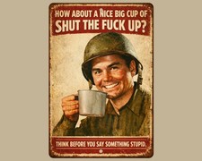 Funny How About A Nice Big Cup of Shut The F**k Up, 8x12 Inch Metal Wall Sign picture