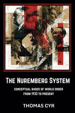 The Nuremberg System: Conceptual Bases of World Order from 1933 to Present picture