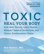 Toxic 2nd Edition: Heal Your Body from Mold Toxicity, Lyme Disease, Multiple Che picture
