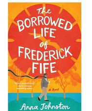The Borrowed Life of Frederick Fife: Anna Johnston Brand New PB  picture