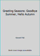 Greeting Seasons: Goodbye Summer, Hello Autumn by Kenard Pak picture